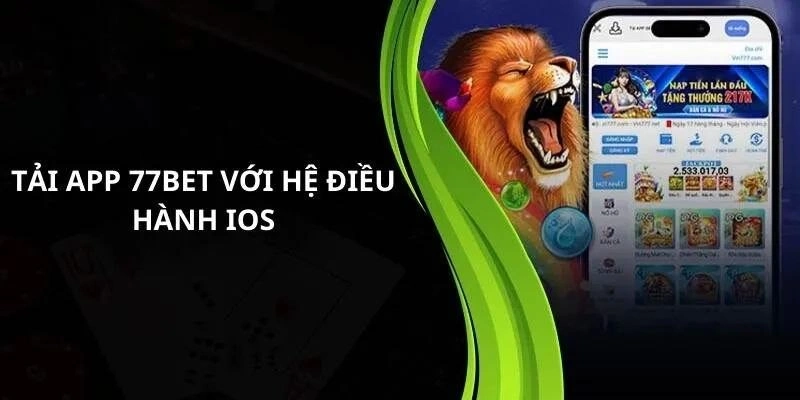 Hướng dẫn tải app 77BET với hệ điều hành IOS